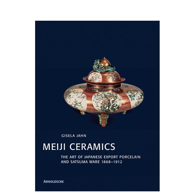 【预售】明治陶瓷:日本外销瓷器:1868-1912年日本外销瓷器 Meiji Ceramics 原版英文工业产品设计 善本图书
