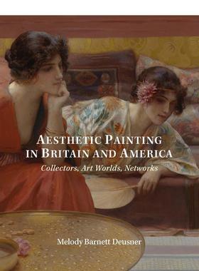 【预售】Aesthetic Painting in Britain and America - Collectors  Art Worlds  Networks，英国和美国的美学绘画-收藏家 艺术世
