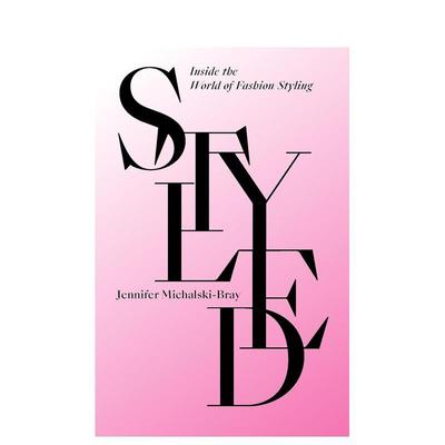 【现货】造型：走进时尚造型世界 Styled: Inside the World of Fashion Styling 原版英文时尚综合