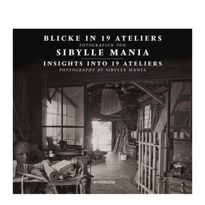 【预售】探秘19个工作室：西比勒·马尼亚摄影作品集 Insights into 19 Ateliers 原版英文摄影作品集纪实 善本图书