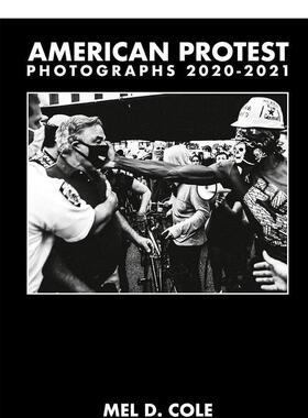 【现货】Mel D. Cole摄影集2020-2021 Mel D. Cole American Protest. Photographs 2020-2021 原版英文摄影纪实 正版进口图书