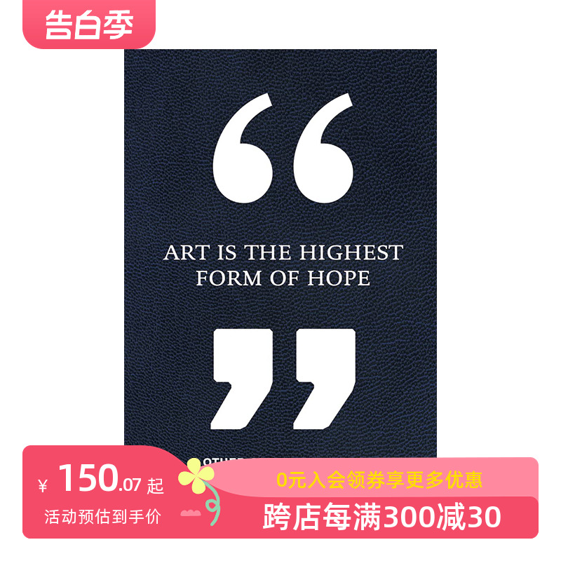 【现货】艺术是希望的理想形式 & 艺术家语录 Art Is the Highest Form of Hope & Other Quotes by Artists 英文生活 善本图书 书籍/杂志/报纸 艺术类原版书 原图主图