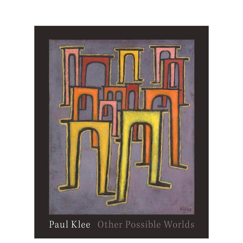 【预售】保罗·克利：别样的可能世界 Paul Klee :Other Possible Worlds 原版英文艺术画册画集 晚期作品 现代表现主义善本图书