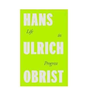 【预售】人生进行时：汉斯·乌尔里希·奥布里斯特 a Life in Progress 世界知名策展人艺术生活 原版英文文学传记