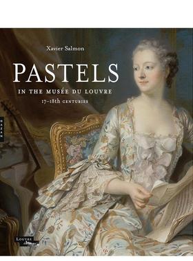 【预售】卢浮宫的彩色粉笔画：17与18世纪 Pastels in the Musee du Louvre: 17th and 18th  原版英文艺术画册画集
