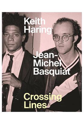【现货】凯斯·哈林与让·米歇尔·巴斯奎特：交叉线 Keith Haring & Jean-Michel Basquiat: Crossing Lines 英文原版进口艺术书