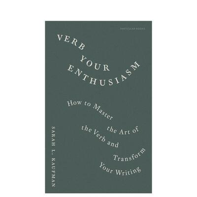 【预售】(预计4月出版)用动词点燃热情：精通动词艺术，提升写作 Verb Your Enthusiasm 原版英文语言学习 英语语言工具书善本图书