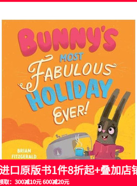 【预售】小兔子的完美假期大冒险 Bunny's Most Fabulous Holiday Ever 原版英文儿童绘本