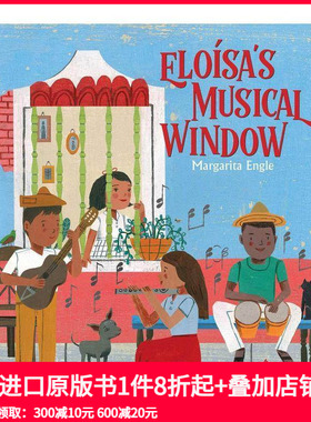 【预售】艾洛莎的音乐之窗 Margarita Engle Eloísa's Musical Window 原版英文儿童绘本 善本图书