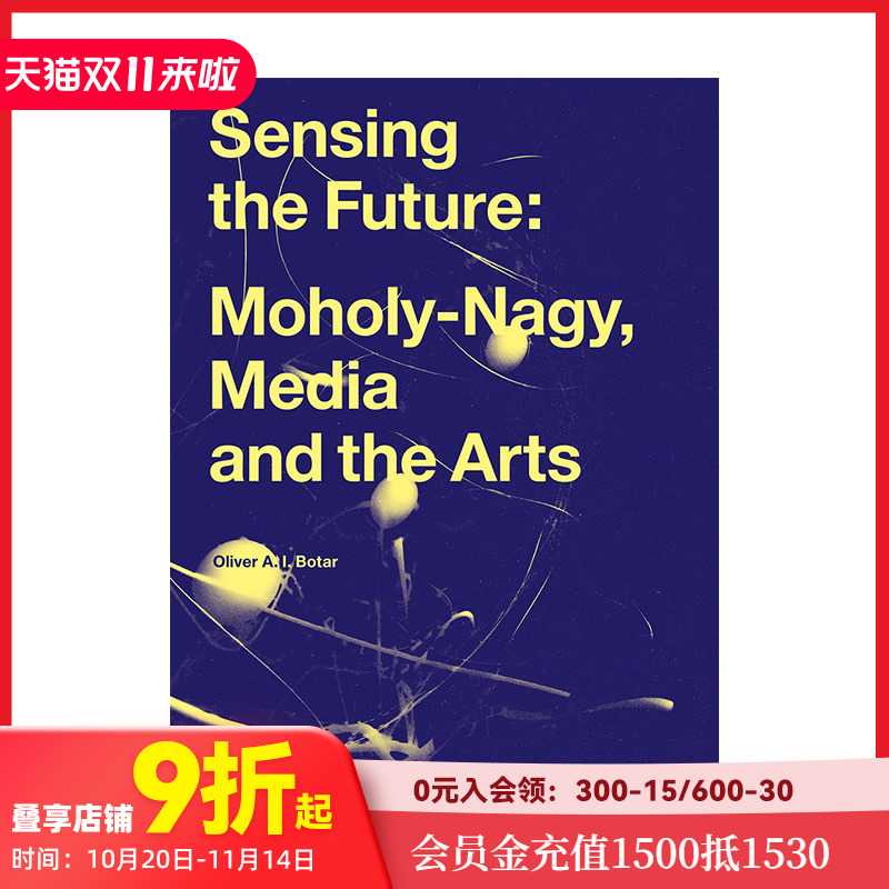 【预售】英文原版 感知未来：莫霍利-纳吉、媒体与艺术 Sensing the Future: Moholy-Nagy, Media and the Arts 社会科学进口书籍
