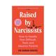 预售 被自恋型父母养育：如何走出有毒家庭创伤 重建自我人生 Raised Narcissists原版 英文心灵励志