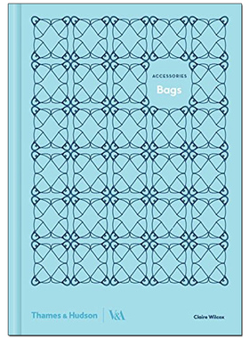 【现货】【V&A】包包 Bags 克莱尔·威尔科克斯Claire Wilcox作品 T&H出版 英文原版时尚产品箱包设计工具 善本图书