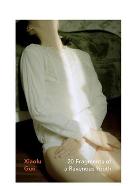 【预售】【Vintage女性文学】饕餮青春的二十个瞬间 中国女作家郭小橹 20 Fragments of a Ravenous Youth 原版英文小说