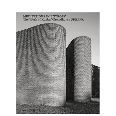 【预售】熵之冥想：卡谢夫·乔杜里/孟加拉URBANA建筑事务所作品 Meditations in Entropy ...原版英文建筑设计