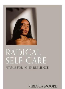 【预售】彻底的自我护理：内心恢复力的仪式 Radical Self-Care: Rituals for inner resilience 原版英文心灵励志 善本图书
