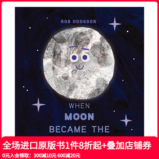 When Moon 英文儿童绘本 现货 善本图书 原版 月球是如何运作 the Became