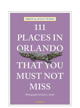 【预售】奥兰多不可错过的 111 个地方 111 Places in Orlando That You Must Not Miss 原版英文旅行