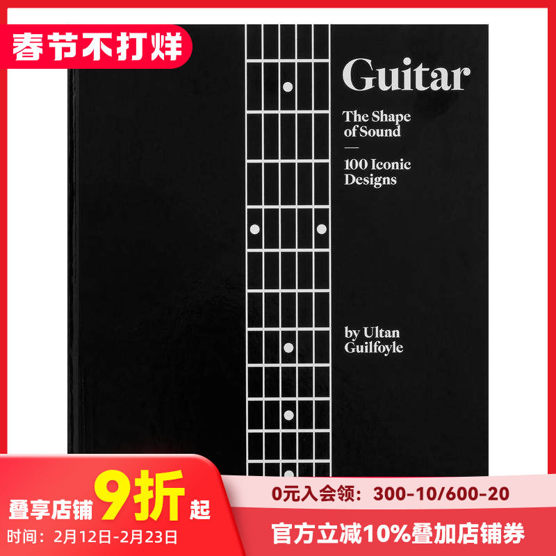 【预售】吉他：声音的形状 100个标志性设计 Guitar: The Shape of Sound 100 Iconic Designs 原版英文工业产品设计艺术 善本图书