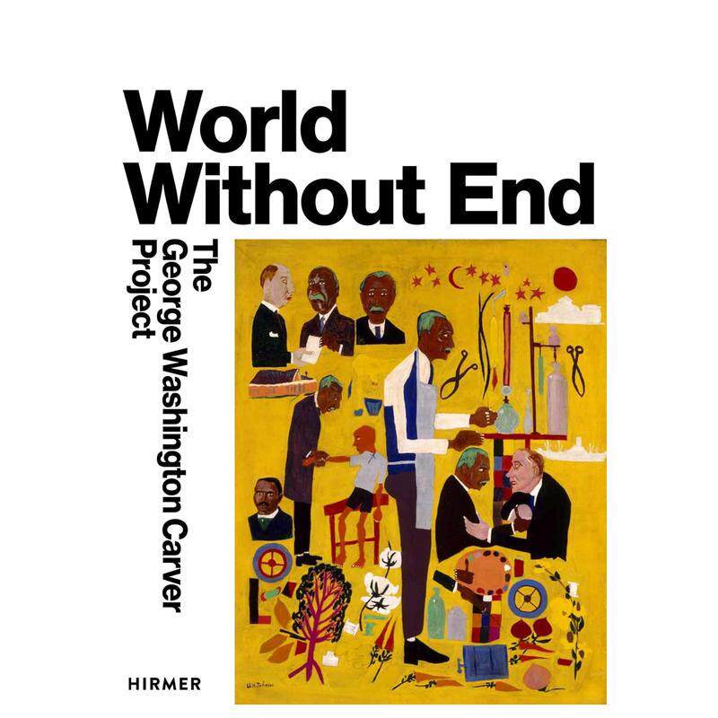 【预售】无尽的世界：乔治·华盛顿·卡弗项目 World Without End The George Washington Carver Project 原版英文艺术画册画集