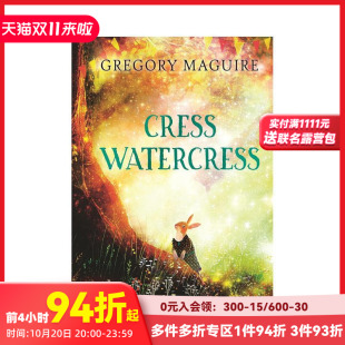 纽约时报书作家Gregory Maguire Cress 原版 克列丝·沃特克雷斯 Watercress 英文儿童故事 预售
