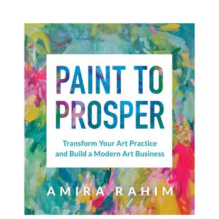 【现货】蓬勃发展的艺术：艺术与实践 Transform Your Art Practice and Build a Modern Art Business 原版英文艺术画集 善本图书