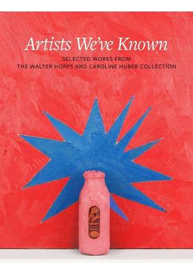 【预售】我们认识的艺术家：作品选自Walter Hopps and Caroline Huber Co Artists We’ve Known 原版英文艺术画册画集
