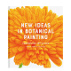 Botanical 善本图书 植物绘画新思路：构图与色彩 进口画集画册 英文原版 Painting Ideas New 预售