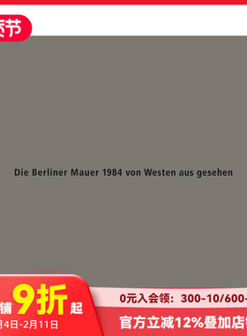 【预售】1984年西柏林视角下的柏林墙 Die Berliner Mauer 1984 von Westen aus gesehen 原版英文摄影作品集纪实 善本图书
