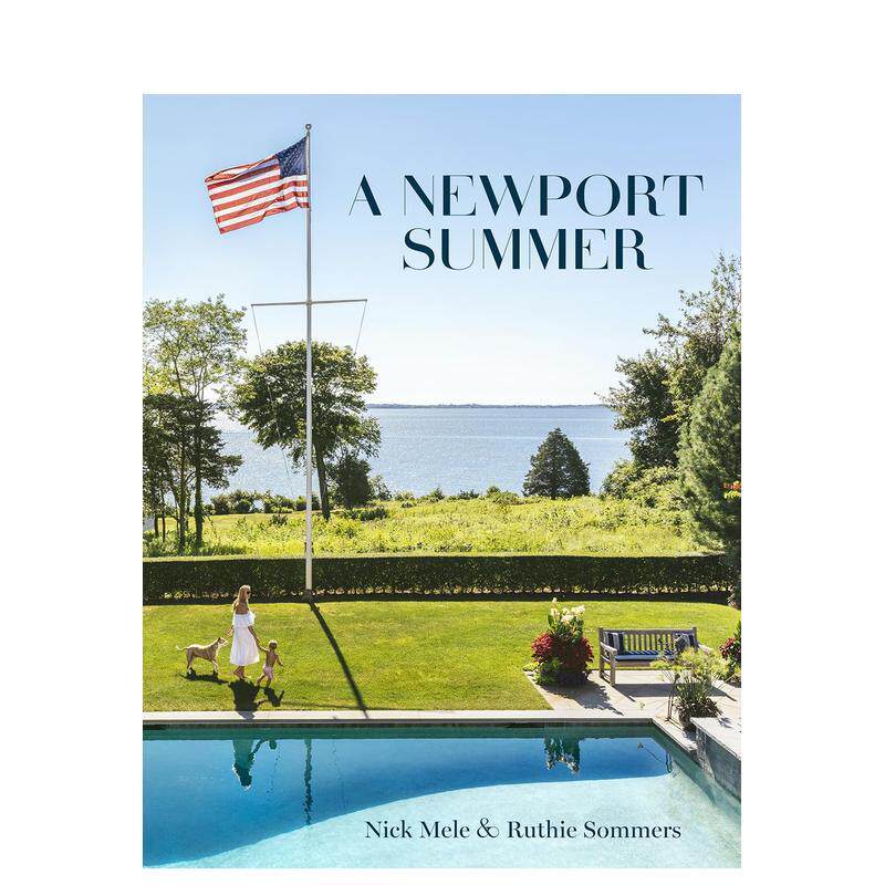【现货】纽波特夏日 A Newport Summer 摄影师梅尔Nick Mele 空间艺术设计 英文原版进口 善本图书