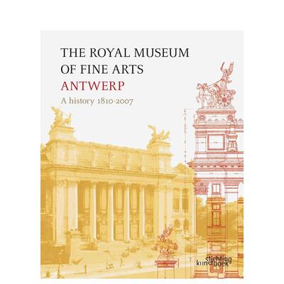 【预售】安特卫普皇家美术馆：历史：1810 - 2007 The Royal Museum of Fine Arts Antwerp 原版英文艺术画册画集 善本图书