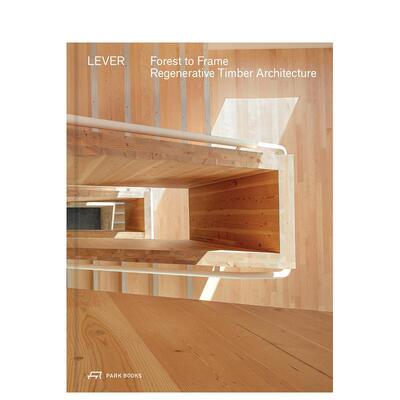 【预售】从森林到框架：可再生木材建筑 Forest to Frame :Regenerative Timber Architecture 原版英文建筑设计善本图书