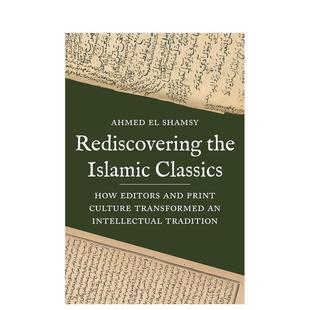 【预售】重新发现伊斯兰经典：编辑和印刷文化如何改变知识传统 Rediscovering the Islamic Classics 原版英文人文历史 善本图书