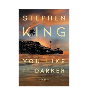 【预售】美国恐怖小说传奇大师斯蒂芬·金：你喜欢黑暗 You Like It Darker 原版英文文学小说 善本图书