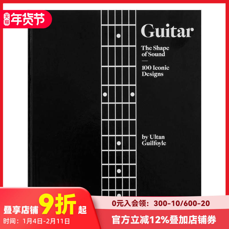 【预售】吉他：声音的形状 100个标志性设计 Guitar: The Shape of Sound 100 Iconic Designs 原版英文工业产品设计艺术 善本图书