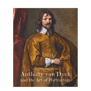 【预售】安东尼·范·戴克和肖像画艺术Anthony Van Dyck and the Art of Portraiture 艺术美术画册作品集英文进口凡戴克