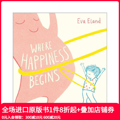 【预售】【获奖插画师Eva Eland情绪系列】当欢乐来临 水石儿童图书奖短名单 Where Happiness Begins 原版英文儿童绘本