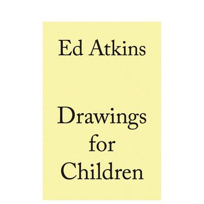 【现货】Ed Atkins艾德·阿特金斯：给孩童的画作Drawings for Children 英文原版英国当代艺术家作品集画册进口善本图书