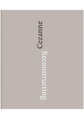 【预售】再现塞尚 Reconstructing Cezanne 原版英文艺术画册画集