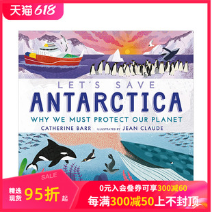 Antarctica Catherine Save 善本图书 英文原版 让我们一起拯救南极洲Let 现货 绿色自然环保启蒙品格早教故事绘本 Barr