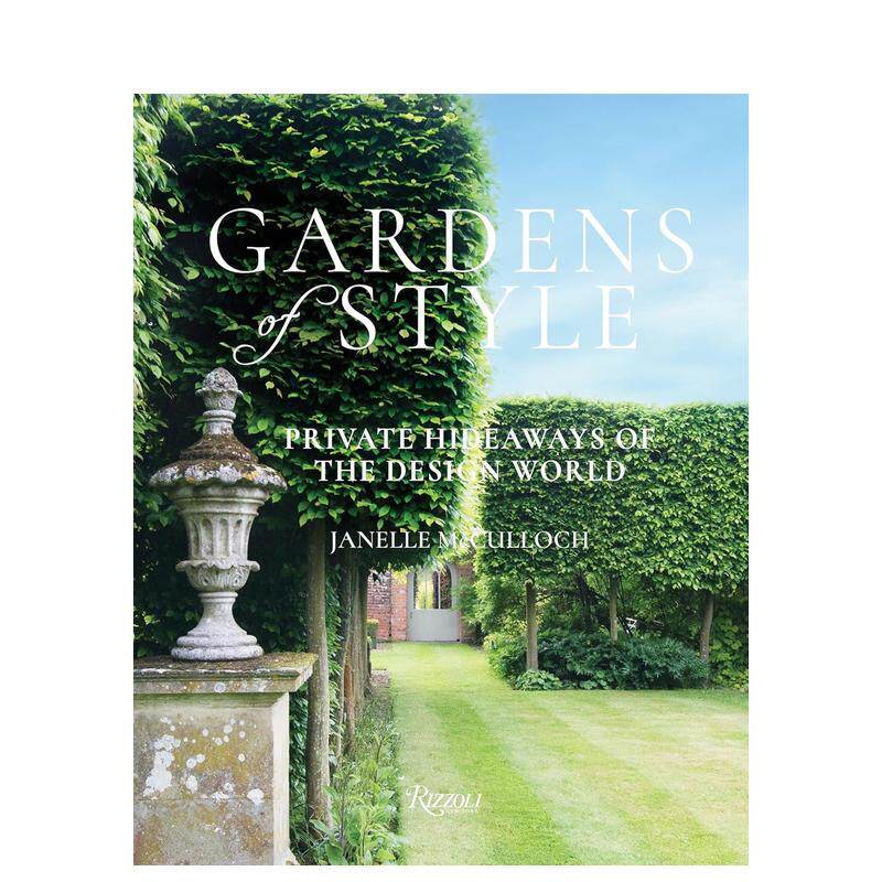 【预售】风格花园:设计界的私人隐居之所 Gardens of Style: Private Hideaways of the Design World 原版英文园林景观