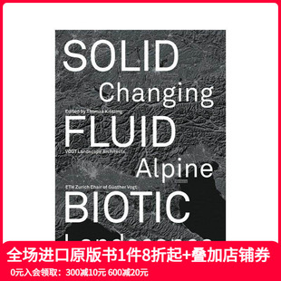 流体 英文城市规划 原版 Biotic 预售 固体 Changing 高山景观 生物：不断变化 Landscapes Solid Alpine Fluid
