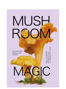 【预售】Mushroom Magic: An illustrated introduction to fascinating fungi 原版英文生活综合 善本图书
