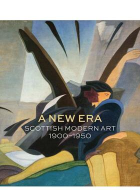 【预售】苏格兰现代艺术1900-1950 A New Era: Scottish Modern Art 1900-1950 原版英文艺术画册画集 善本图书
