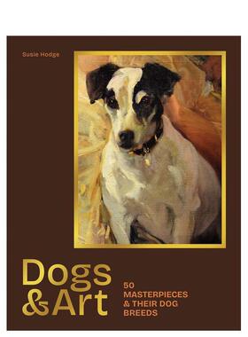 【预售】狗与艺术：50幅名画及其犬种 Dogs & Art: 50 masterpieces & their dog breeds 原版英文艺术画册画集