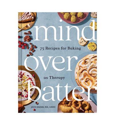 【预售】心灵高于面糊：75道疗愈心灵的烘焙食谱 Mind Over Batter: 75 Recipes for Baking as Therapy 原版英文餐饮生活美食