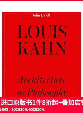 【预售】路易斯·卡恩：建筑的哲学 Louis Kahn: The Philosophy of Architecture 进口原版英文建筑设计艺术 善本图书