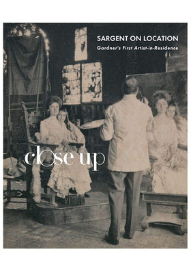 【现货】Sargent on Location 萨金特在场:加德纳博物馆的第Ⅰ位常驻艺术家