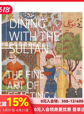 【预售】与苏丹共进晚餐：盛宴的艺术 Dining with the Sultan: The Fine Art of Feasting 原版英文艺术画册画集