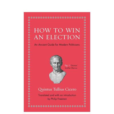 【预售】如何赢得选举 【Ancient Wisdom for Modern Readers】 How to Win an Election 原版英文心灵励志 善本图书