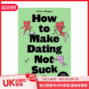 Dating 英文生活综合 如何让约会不那么糟糕？现代恋爱毒舌指南 原版 Suck Not Make How 现货